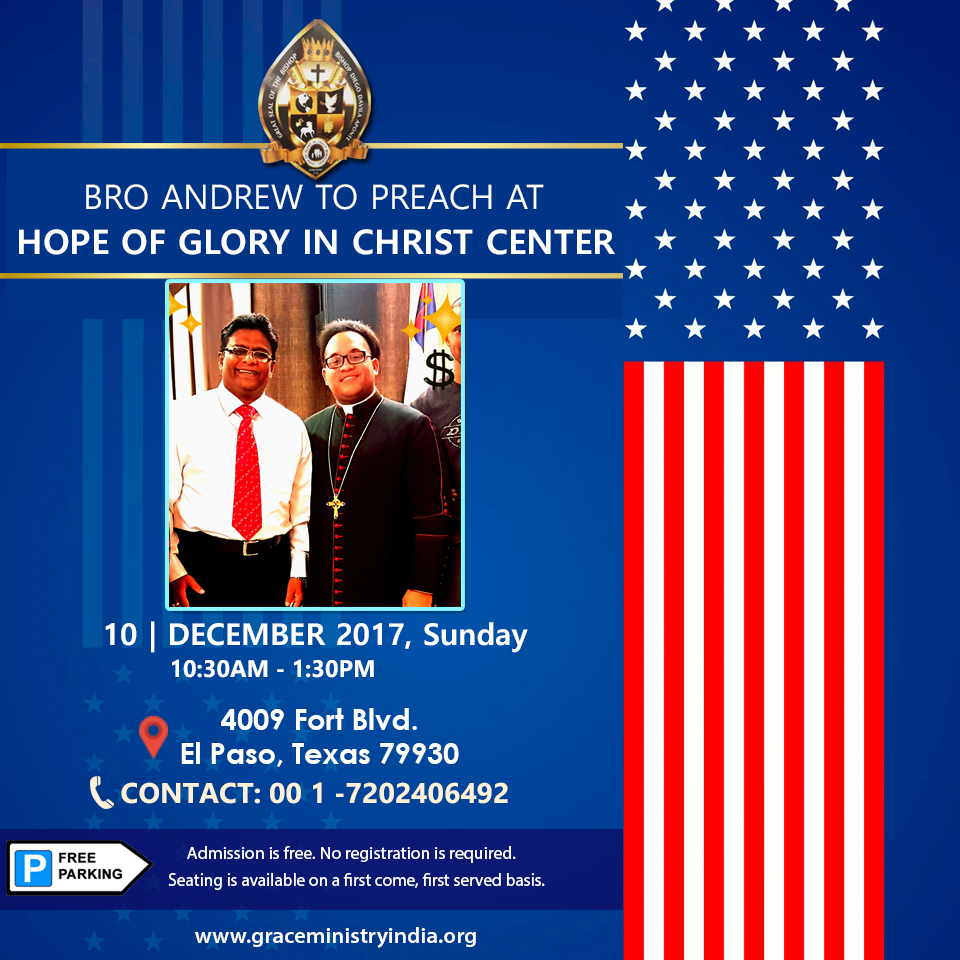 Bro Andrew Richard the Director of Grace Ministry Mangalore will preach at Hope of Glory in Christ Ministries at El Paso, Texas America on December 10, Sunday 2017. Become the winner God created you to be. 